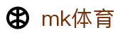 MK体育中国官方入口 - 官方赛事数据聚合